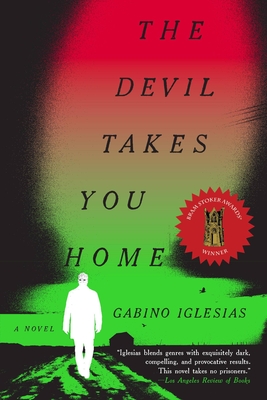 The Devil Takes You Home: A Novel By Gabino Iglesias Cover Image