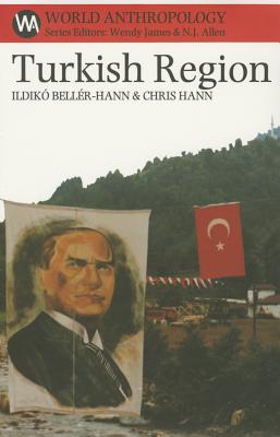 Turkish Region: State, Market & Social Identities on the East Black Sea Coast (World Anthropology (Paperback SAR Press)) Cover Image