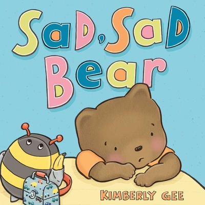 Cover for Sad, Sad Bear (Bear's Feelings)