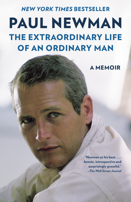 The Extraordinary Life of an Ordinary Man: A Memoir By Paul Newman, David Rosenthal (Editor), Melissa Newman (Foreword by), Clea Newman Soderlund (Afterword by) Cover Image