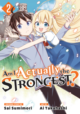 Am I Actually the Strongest? 2 (Manga) (Am I Actually the Strongest? (Manga) #2) By Ai Takahashi, Sai Sumimori (Created by) Cover Image