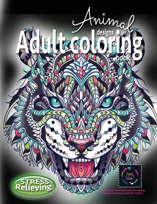 Adult coloring book stress relieving animal designs: Intricate coloring books for adults, animal coloring books for adults: Coloring book for adults s Cover Image