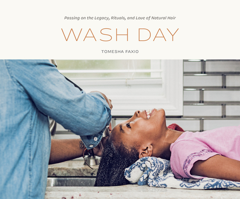 Wash Day: Passing on the Legacy, Rituals, and Love of Natural Hair Cover Image