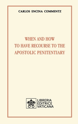 When and how to have recourse to the Apostolic Penitentiary By Carlos Encina Commentz Cover Image
