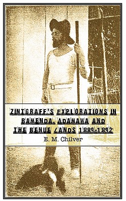 Zintgraff's Explorations in Bamenda, Adamawa and the Benue Lands 1889-1892 Cover Image