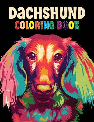 Dachshund Coloring Book: The Wiener Dog Coloring book, Beautiful Gift for Dachshund lovers: Coloring Book for all Cover Image