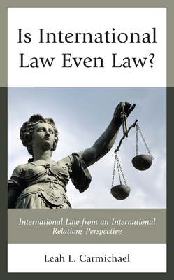 Is International Law Even Law?: International Law from an International Relations Perspective Cover Image