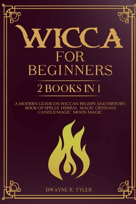 Wicca for beginners: 2 books in 1. A modern guide on Wiccan Beliefs and History: Book of Spells, Herbal Magic, Crystals, Candle Magic, Moon Cover Image