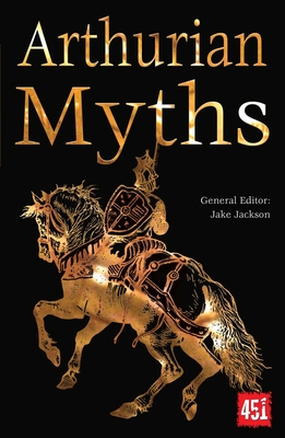 Arthurian Myths (The World's Greatest Myths and Legends) By J.K. Jackson (Editor) Cover Image