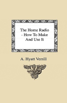 The Home Radio - How to Make and Use it Cover Image