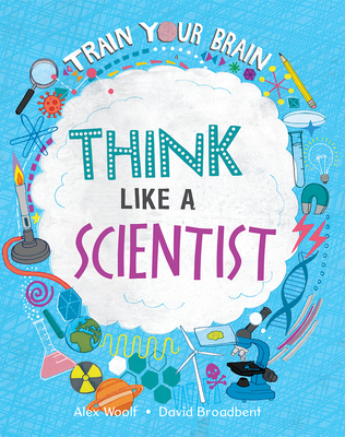 Think Like a Scientist (Train Your Brain)