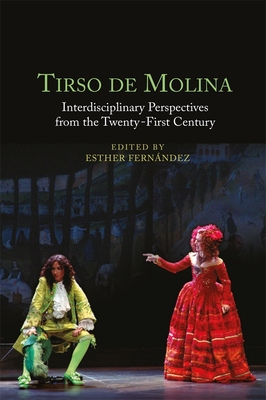 Tirso de Molina: Interdisciplinary Perspectives from the Twenty-First Century Cover Image