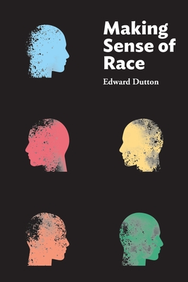 Making Sense of Race By Edward Dutton Cover Image