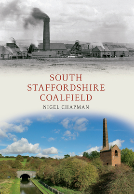 South Staffordshire Coalfield By Nigel A. Chapman Cover Image