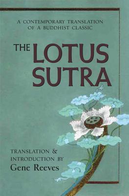 The Lotus Sutra: A Contemporary Translation of a Buddhist Classic By Gene Reeves (Translated by) Cover Image