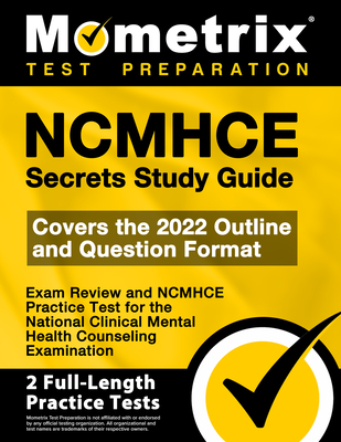 Ncmhce Secrets Study Guide - Exam Review and Ncmhce Practice Test for the National Clinical Mental Health Counseling Examination: [2nd Edition] By Mometrix (Editor) Cover Image