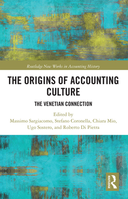 The Origins of Accounting Culture: The Venetian Connection (Routledge New Works in Accounting History) Cover Image