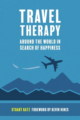 Travel Therapy: Around The World In Search Of Happiness Cover Image