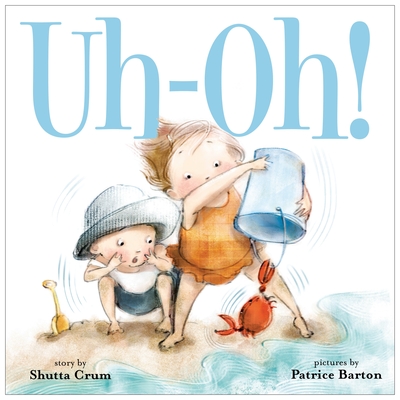 Uh-Oh! By Shutta Crum, Patrice Barton (Illustrator) Cover Image