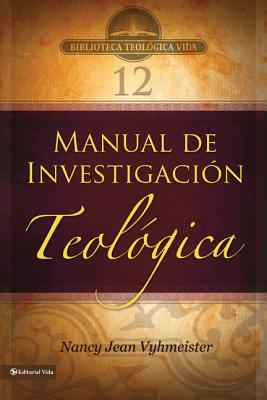 Btv # 12: Manual de Investigación Teológica (Biblioteca Teologica Vida #12) Cover Image