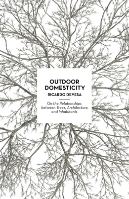 Outdoor Domesticity: On the Relationships Between Trees, Architecture, and Inhabitants Cover Image