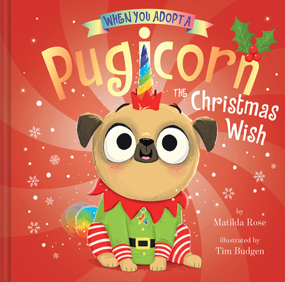 When You Adopt a Pugicorn: The Christmas Wish (A When You Adopt... Book): A Picture Book