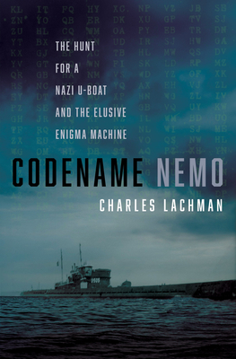 Codename Nemo: The Hunt for a Nazi U-Boat and the Elusive Enigma Machine Cover Image