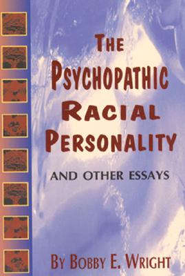 Psychopathic Racial Personality and Other Essays By Bobby E. Wright Cover Image