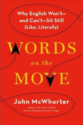 Words on the Move: Why English Won't - and Can't - Sit Still (Like, Literally) Cover Image