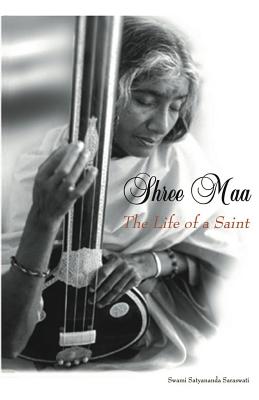 Shree Maa: The Life of a Saint By Swami Satyananda Saraswati, Shree Maa Cover Image