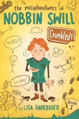 Cover Image for Crumbled! (The Misadventures of Nobbin Swill)