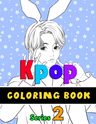 Download Kpop Coloring Book For Kpop Lovers Bts Exo Blackpink Fans K Pop Book Series 2 Jin Rm Jhope Suga Jimin V And Jungkook Paperback The Book Stall