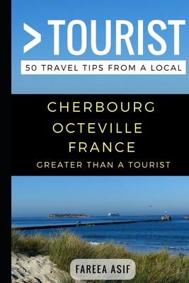 Greater Than a Tourist - Cherbourg - Octeville France: 50 Travel Tips from a Local Cover Image