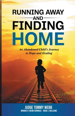 Running Away and Finding Home: An Abandoned Child's Journey to Hope and Healing Cover Image