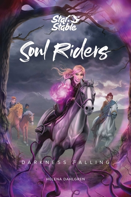 Soul Riders: Darkness Falling By Helena Dahlgren, Star Stable Entertainment AB Cover Image