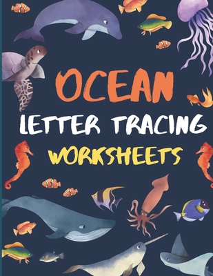 Ocean Letter Tracing Worksheets: ABC Practis Pages For Kindergarten - Preschoolers Ages 3-6 Education Book By Enjoy Discovering Cover Image