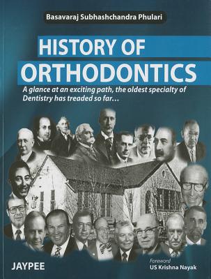 History of Orthodontics By Basavaraj Subhashchandra Phulari Cover Image