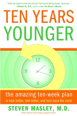 Ten Years Younger: The Amazing Ten Week Plan to Look Better, Feel Better, and Turn Back the Clock Cover Image