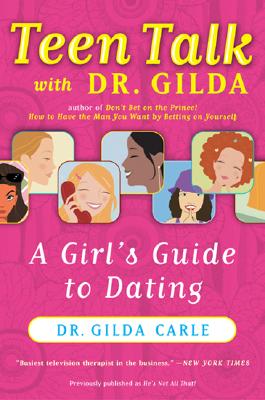 Teen Talk with Dr. Gilda: A Girl's Guide to Dating By Dr. Gilda Carle Cover Image