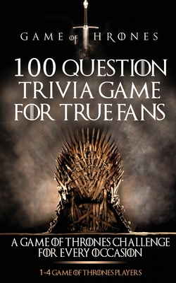 Game of Thrones: 100 Question Trivia Game for True Fans By Michael McDowell Cover Image