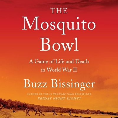 The Mosquito Bowl: A Game of Life and Death in World War II Cover Image