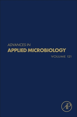 Advances in Applied Microbiology: Volume 121 By Geoffrey M. Gadd (Editor), Sima Sariaslani (Editor) Cover Image