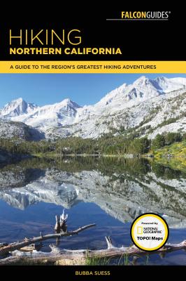 Hiking Northern California: A Guide to the Region's Greatest Hiking Adventures (Regional Hiking)