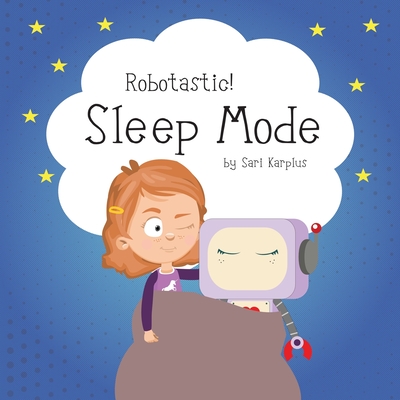 Robotastic! Sleep Mode By Sari Karplus Cover Image