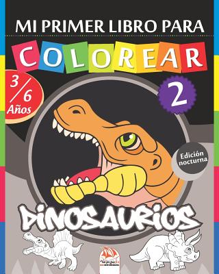 Mi primer libro para colorear - Dinosaurios 2 - Edición nocturna: Libro para colorear para niños de 3 a 6 años - 25 dibujos By Dar Beni Mezghana (Editor), Dar Beni Mezghana Cover Image