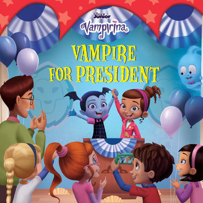 Vampirina Vampire for President By Disney Books, Disney Storybook Art Team (Illustrator) Cover Image