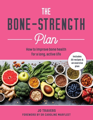 Bone-Strength Plan: How to Increase Bone Health to Live a Long, Active Life Cover Image