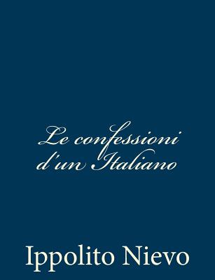Le confessioni d'un Italiano By Ippolito Nievo Cover Image