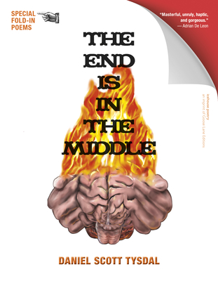 The End Is in the Middle: Mad Fold-In Poems By Daniel Scott Tysdal Cover Image