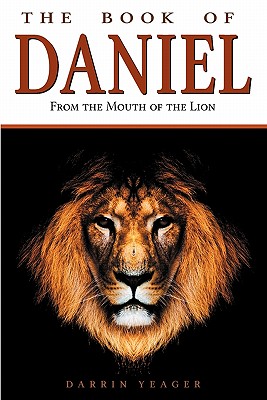 Daniel: From the Mouth of the Lion By Darrin Yeager Cover Image